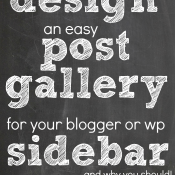 How to design an easy post gallery for your blogger or WP sidebar... and why you shoul! www.somethingswanky.com