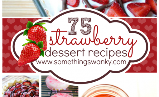 75 Fresh and Delicious Strawberry Dessert Recipes | www.somethingswanky.com
