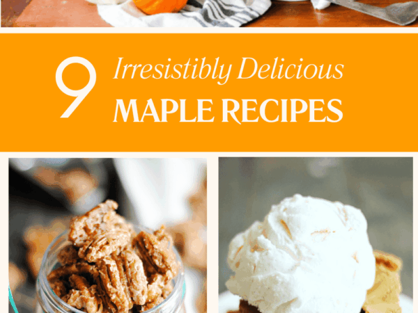 9 Irresistible Maple Recipes